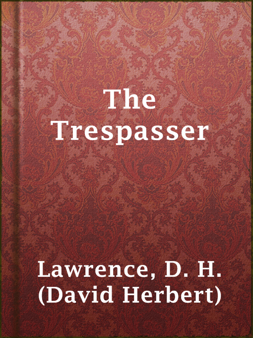 Title details for The Trespasser by D. H. (David Herbert) Lawrence - Available